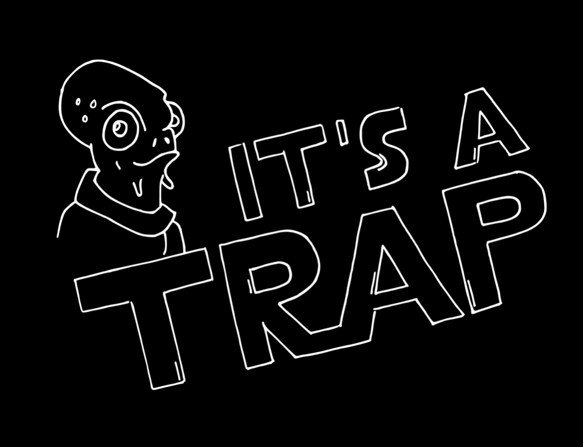 It’s a trap!