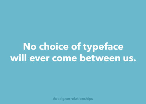 A quote from Designer Relationships — one of Cat’s side projects.